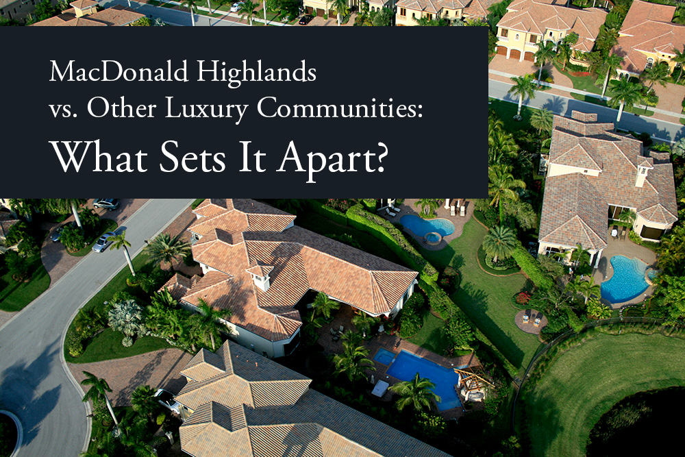 MacDonald Highlands vs. Other Luxury Communities