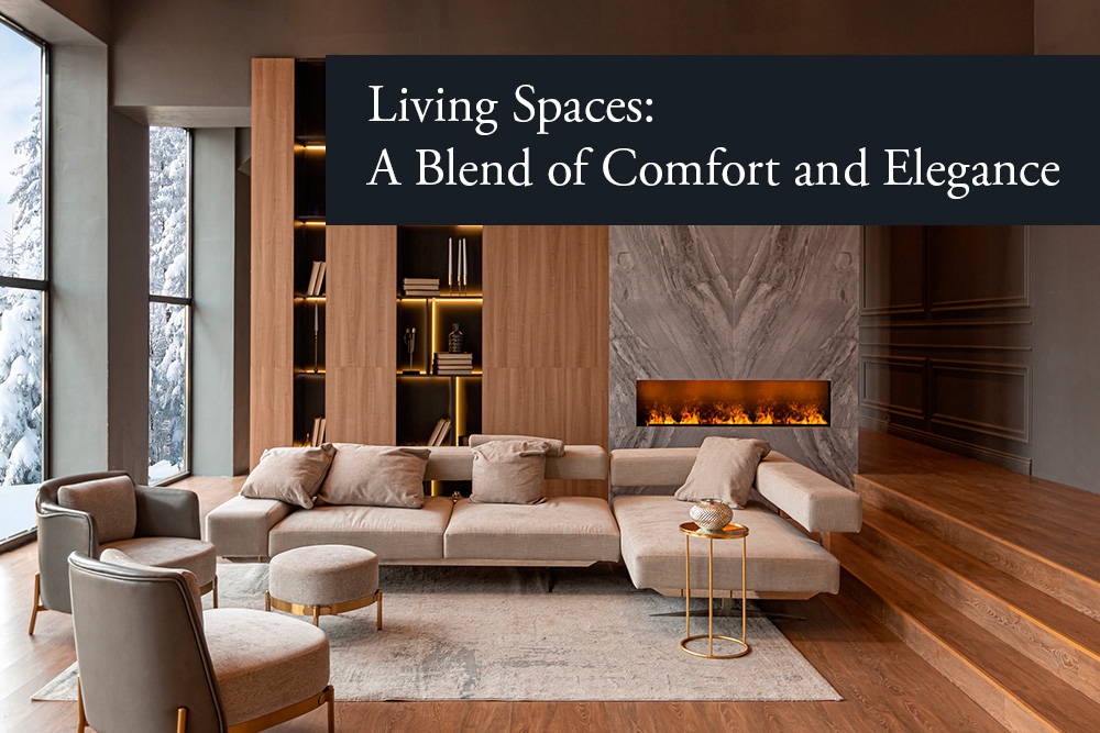 living spaces - A blend of comfort and elegance